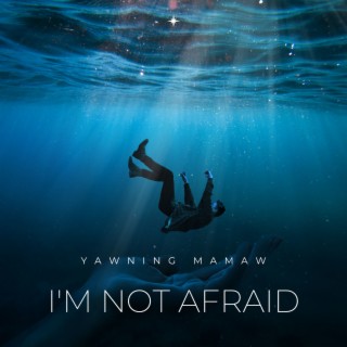 I'm Not Afraid