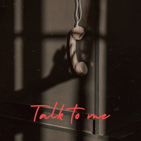 Talk to Me | Boomplay Music