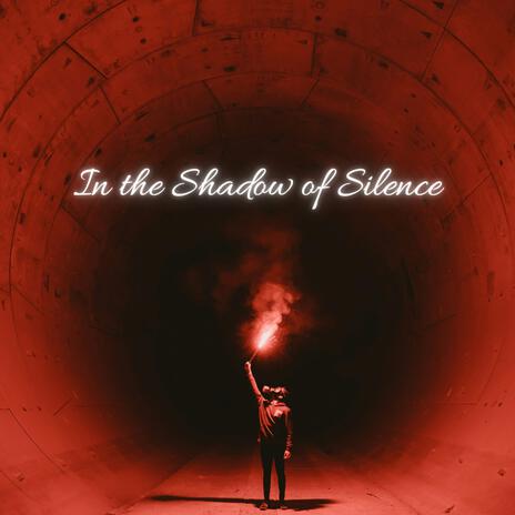 In The Shadow Of Silence | Boomplay Music