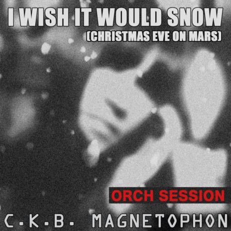 I Wish It Would Snow (Christmas Eve On Mars) (Stripped Vox Mix)