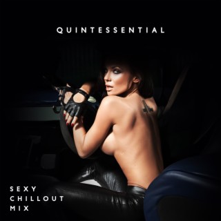 Quintessential: Sexy Chillout Mix, Dreamy Midnight, Sensual Slowed Playlist