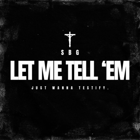 Let Me Tell 'Em | Boomplay Music