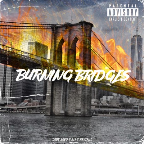 BURNING BRIDGES ft. iBn Farmacia & Heyzeus | Boomplay Music