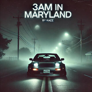 3AM IN MARYLAND