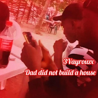 Dad did not build a house lyrics | Boomplay Music