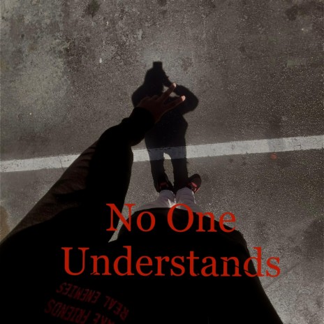 No One Understands | Boomplay Music