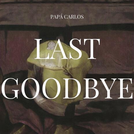 Last Goodbye | Boomplay Music