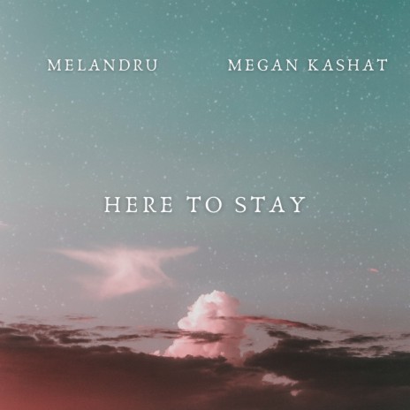 Here to Stay ft. Megan Kashat | Boomplay Music