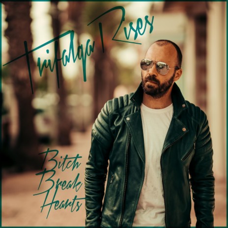Bitch Break Hearts | Boomplay Music