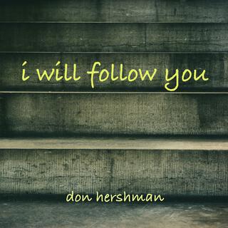 I Will Follow You lyrics | Boomplay Music