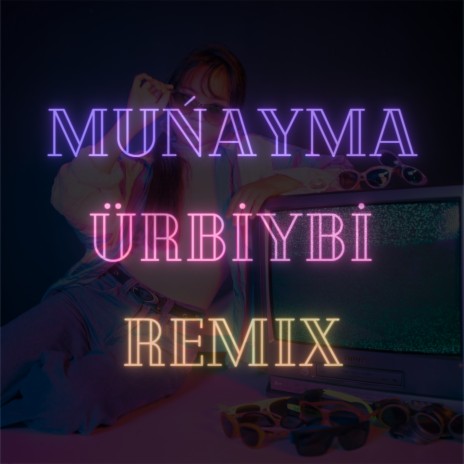 Muńayma Ürbiybi (Remix) | Boomplay Music