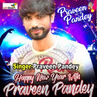Happy New Year with Praveen Pandey