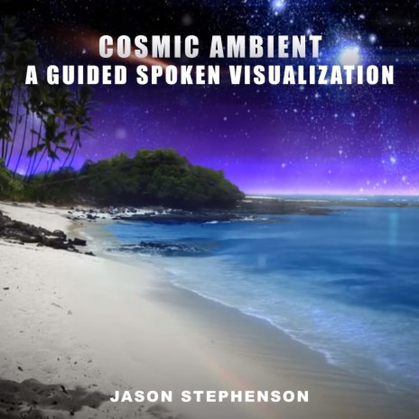 Cosmic Ambient: A Guided Spoken Visualization | Boomplay Music