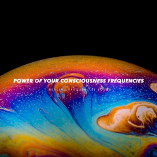 Power of Your Consciousness Frequencies
