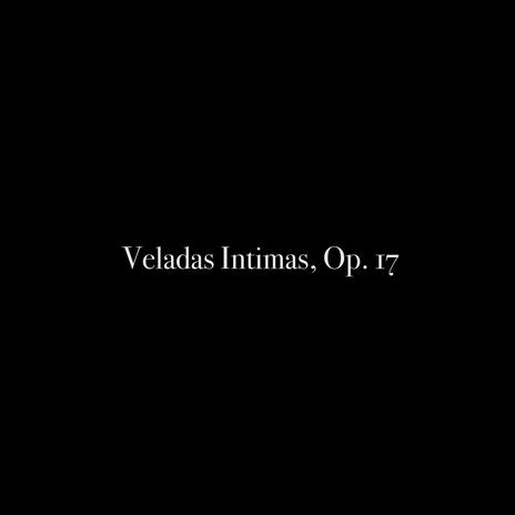 Veladas Íntimas, Op. 17: 4. Nocturno | Boomplay Music