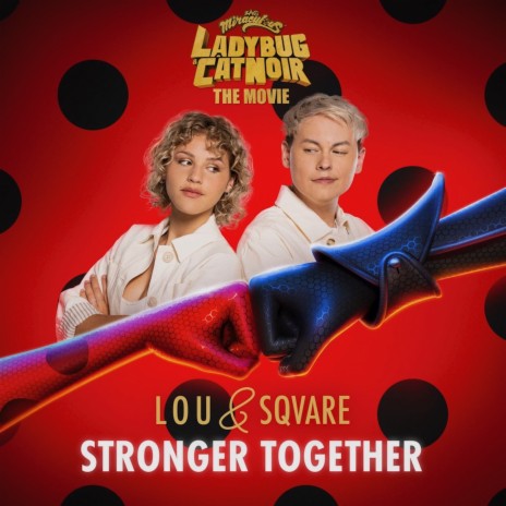 Stronger Together (From Miraculous: Ladybug & Cat Noir, The Movie) ft. SQVARE & Jeremy Zag | Boomplay Music