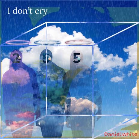 I Dont Cry | Boomplay Music