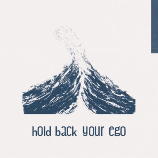Hold Back Your Ego lyrics | Boomplay Music
