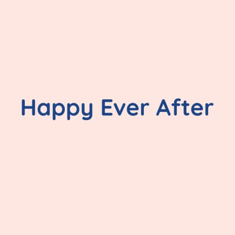 Happy Ever After | Boomplay Music