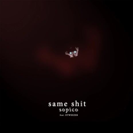 Same Shit ft. DTWEEZER | Boomplay Music