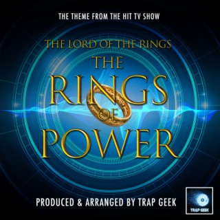 Lord of The Rings: The Rings of Power Main Theme (From Lord of The Rings: The Rings of Power) (Trap Version)