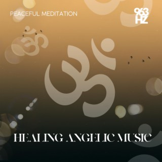 963 Hz Healing Angelic Music