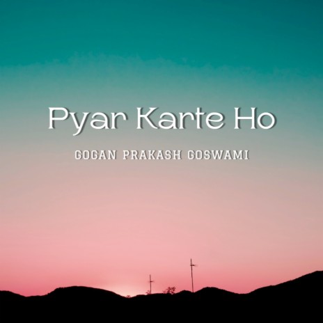 Pyar Karte Ho | Boomplay Music
