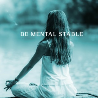Be Mental Stable: Keep Stress at Check, Fight Off Adversities, Stop Being Too Serious