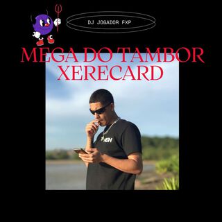 MEGA DO TAMBOR XERECARD KKK