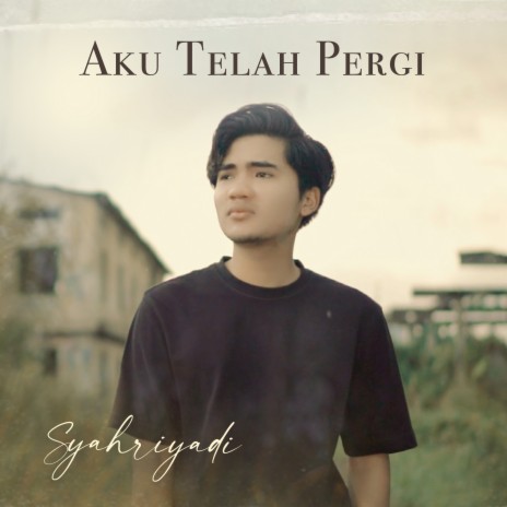 Aku Telah Pergi | Boomplay Music