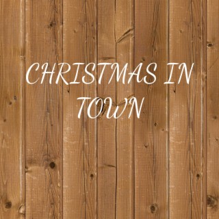 CHRISTMAS IN TOWN