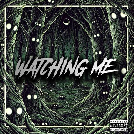 WATCHING ME | Boomplay Music