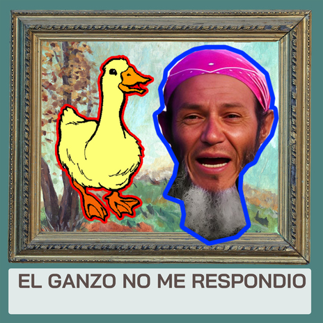 El Ganzo No Me Respondio | Boomplay Music