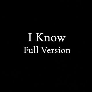 I Know (Full Version)