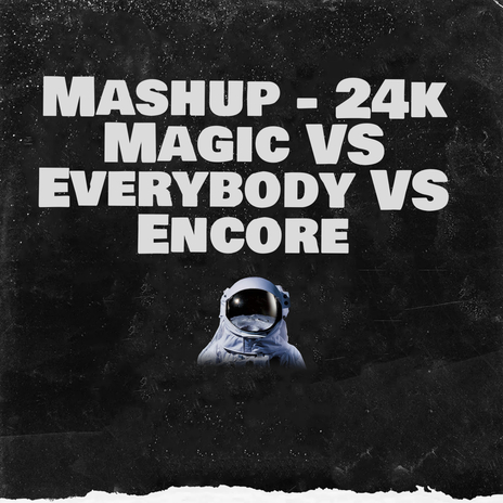 Mashup 24k Magic VS Everybody VS Encore (DJ Mix) | Boomplay Music