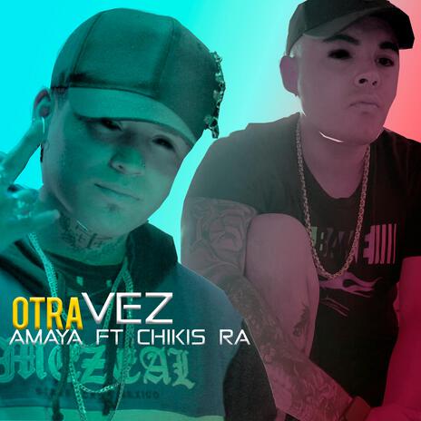 Otra vez (Chikis Ra)Amaya | Boomplay Music