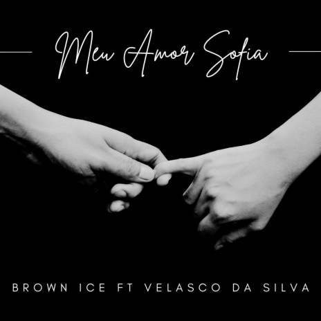 Meu Amor Sofia ft. velasco Da Silva | Boomplay Music