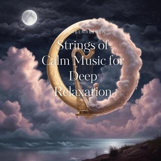 Strings of Calm Music for Deep Relaxation