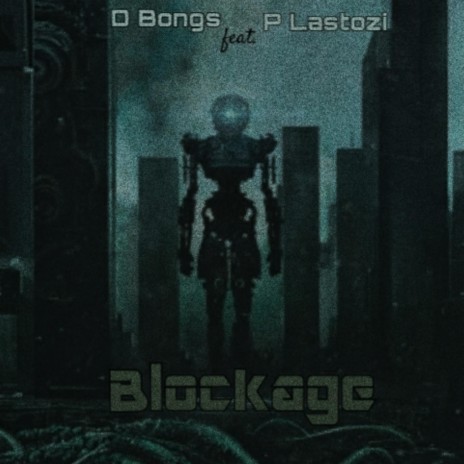 Blockage ft. P Lastozi | Boomplay Music