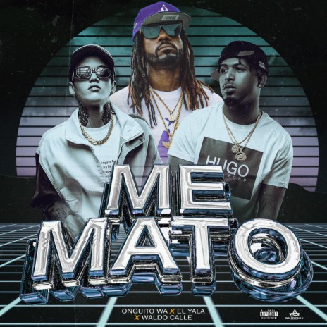 Me Mato ft. El Yala & Waldo Calle | Boomplay Music