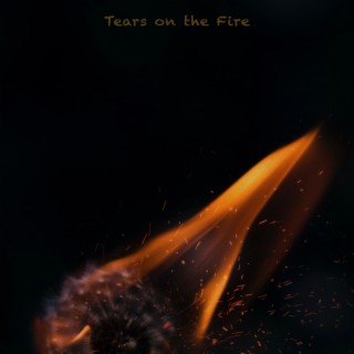 Tears on the Fire