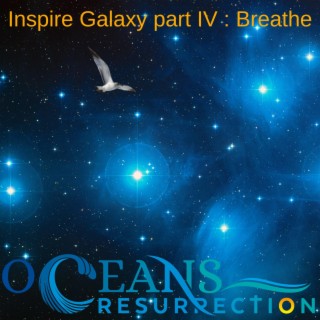 Inspire galaxy part IV : breathe