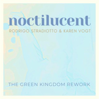 Noctilucent - The Green Kingdom Rework (The Green Kingdom Remix)