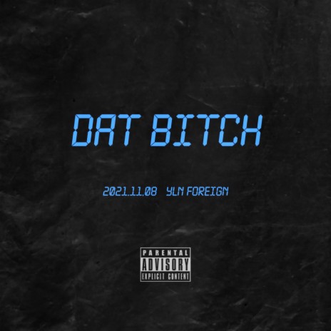 DAT BITCH | Boomplay Music