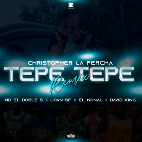 Tepe Tepe (Remix) ft. JOAN SF, ND Doble S, David King & Jean Carlos King | Boomplay Music