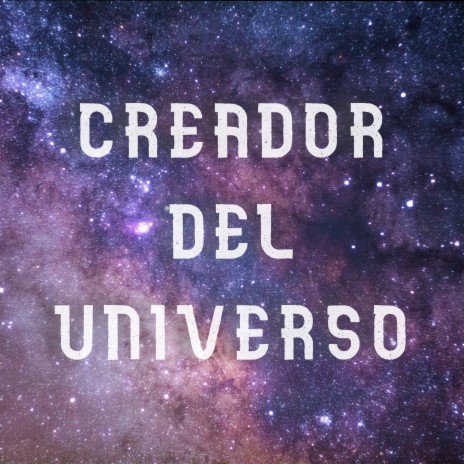 CREADOR DEL UNIVERSO | Boomplay Music