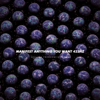 Manifest Anything You Want 432Hz