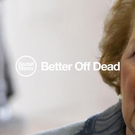 Better Off Dead | Boomplay Music