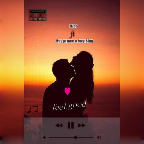 Feel good ft. Ras Prince & Ivvy Blaq | Boomplay Music