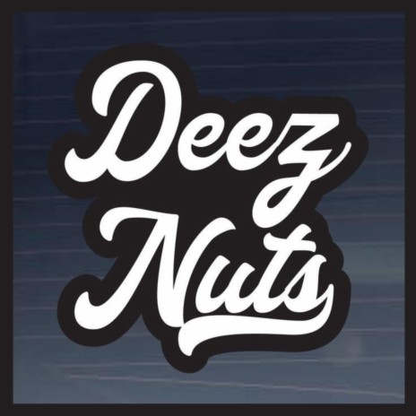 Deez nuts | Boomplay Music
